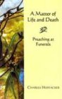 Matter of Life and Death: Preaching at Funerals
