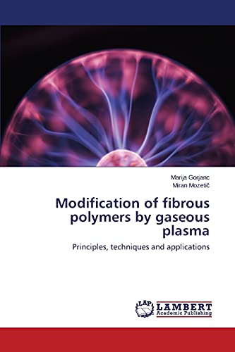 Modification of fibrous polymers by gaseous plasma: Principles, techniques and applications
