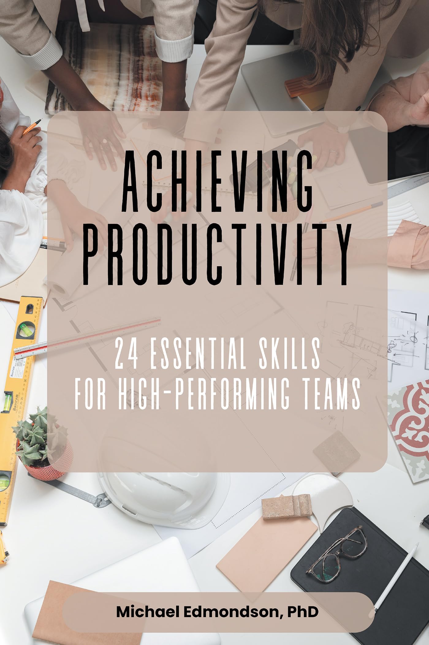 Achieving Productivity: 24 Essential Skills for High-Performing Teams