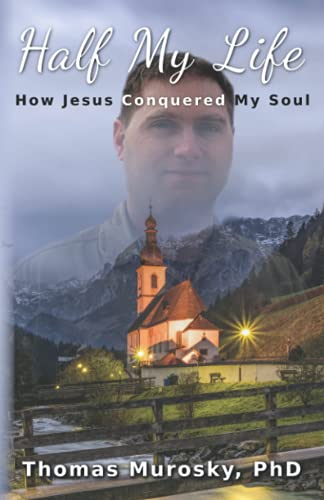 Half My Life: How Jesus Conquered My Soul