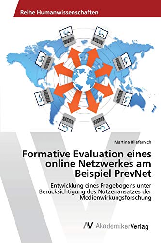 Formative Evaluation eines online Netzwerkes am Beispiel PrevNet: Entwicklung eines Fragebogens unter Berücksichtigung des Nutzenansatzes der Medienwirkungsforschung