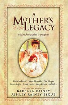 A Mother's Legacy: Wisdom from Mothers to Daughters