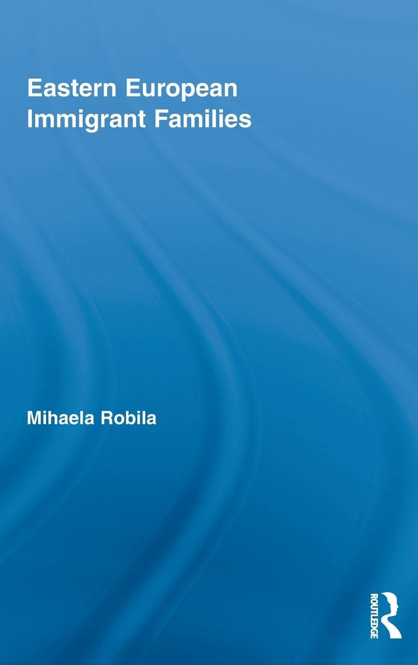 Eastern European Immigrant Families (Routledge Advances in Sociology, 49, Band 49)