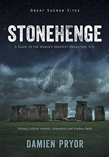 Damien Pryor Stonehenge, A Guide To The World's Greatest Megalithic Site (Great Sacred Sites)