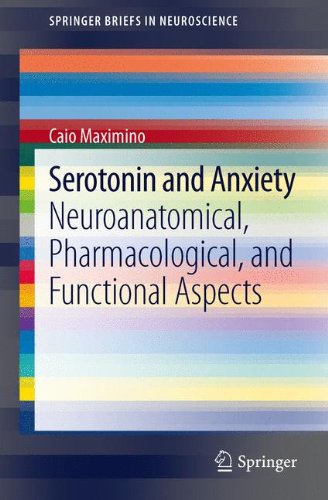 Serotonin and Anxiety: Neuroanatomical, Pharmacological, and Functional Aspects (Springer Briefs in Neuroscience)