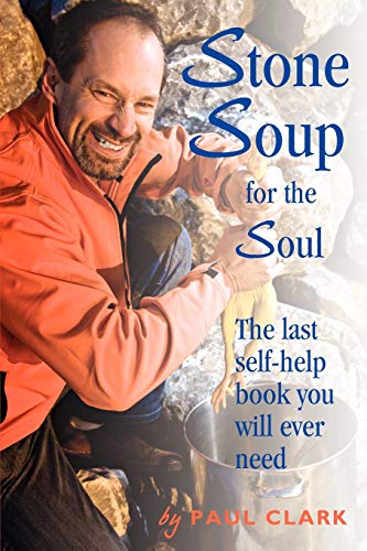 Stone Soup for the Soul: The last self-help book you will ever need