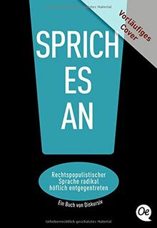 Sprich es an!: Rechtspopulistischer Sprache radikal höflich entgegentreten