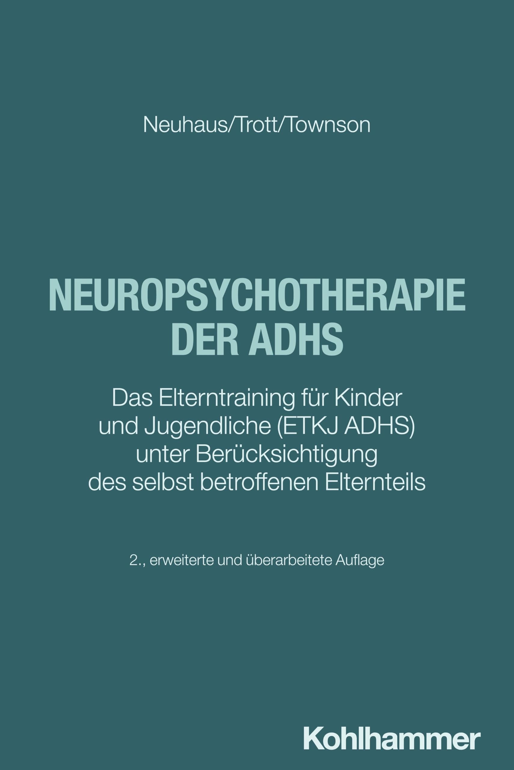 Neuropsychotherapie der ADHS: Das Elterntraining für Kinder und Jugendliche (ETKJ ADHS) unter Berücksichtigung des selbst betroffenen Elternteils