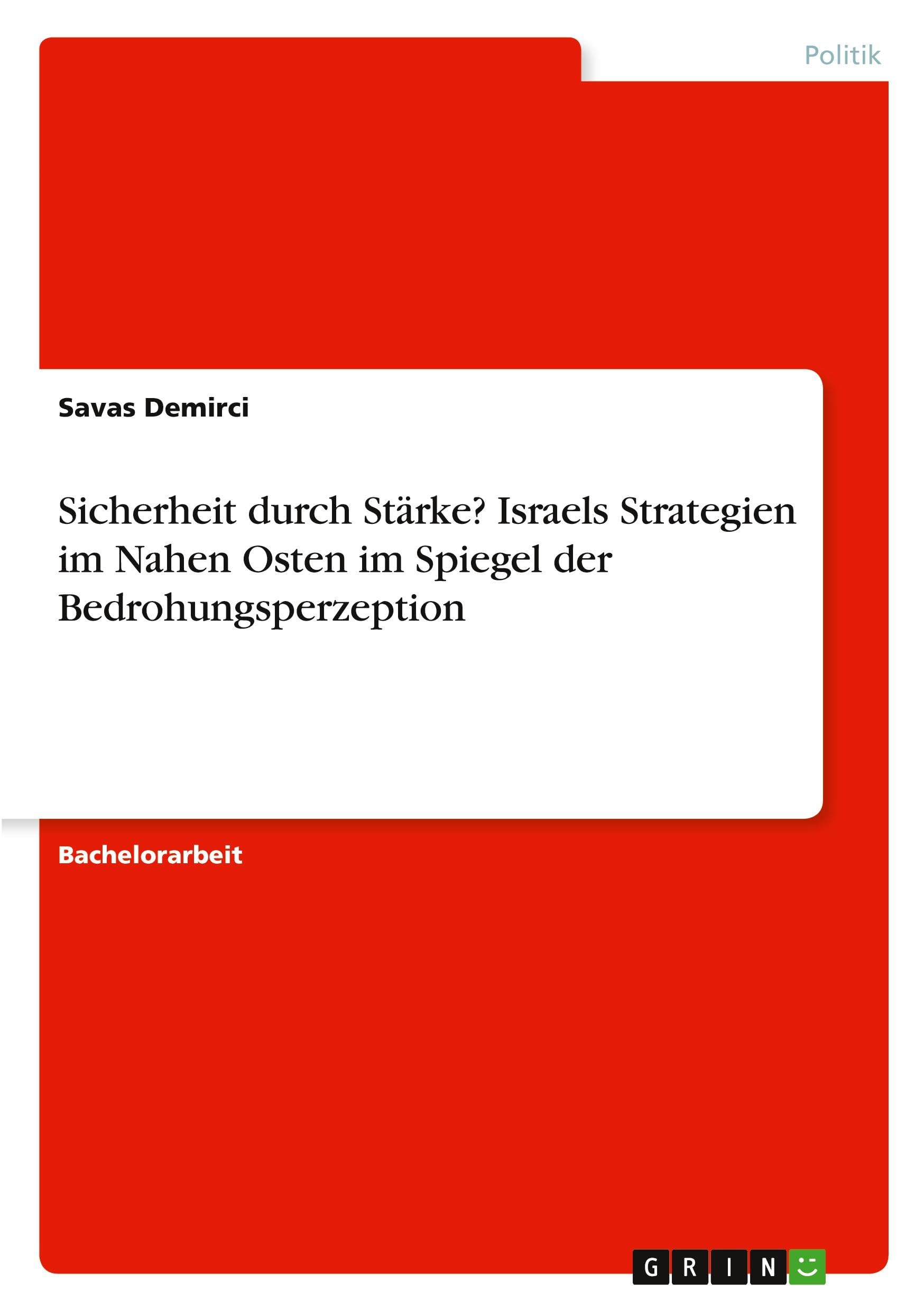 Sicherheit durch Stärke? Israels Strategien im Nahen Osten im Spiegel der Bedrohungsperzeption