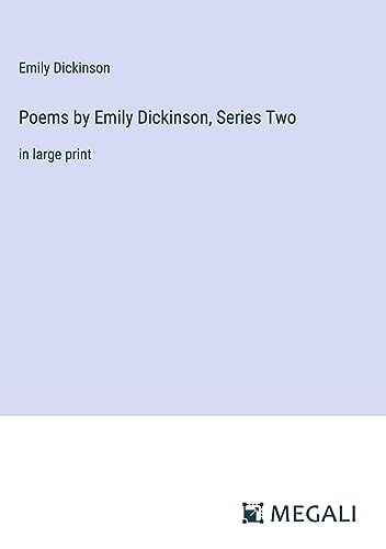 Poems by Emily Dickinson, Series Two: in large print