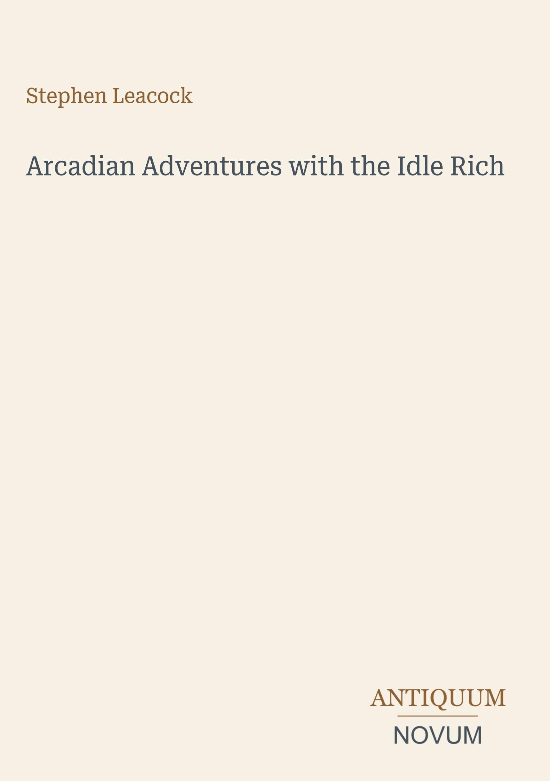 Arcadian Adventures with the Idle Rich