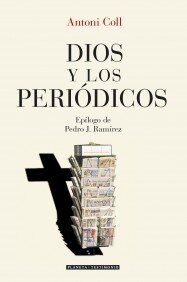 Dios y los periódicos (Planeta Testimonio)