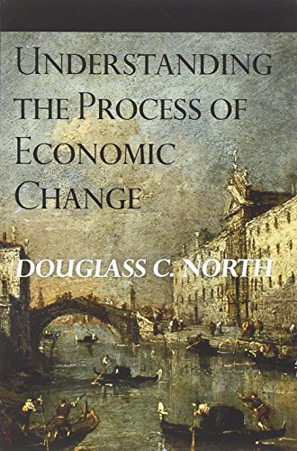North, Douglass C. Understanding The Process Of Economic Change (Princeton Economic History Of The Western World)