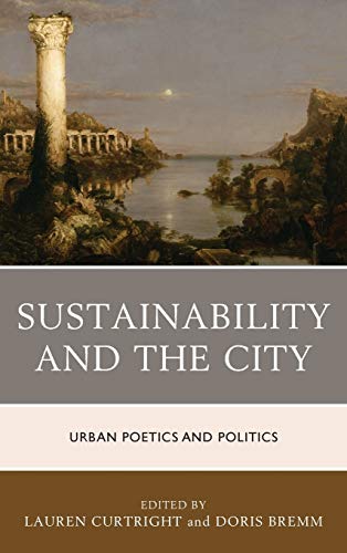 Sustainability and the City: Urban Poetics and Politics (Ecocritical Theory and Practice)