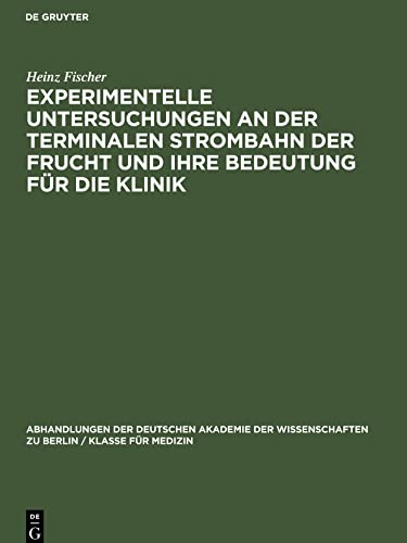 Experimentelle Untersuchungen an der Terminalen Strombahn der Frucht und ihre Bedeutung für die Klinik: (Ein Beitrag zur Pathogenese des Fruchttodes)