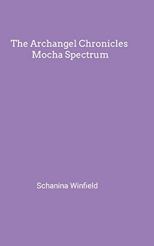 The Archangel Chronicles Mocha Spectrum