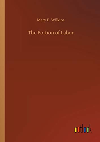 Wilkins, Mary E. The Portion Of Labor