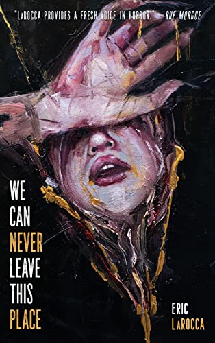 Eric Larocca We Can Never Leave This Place