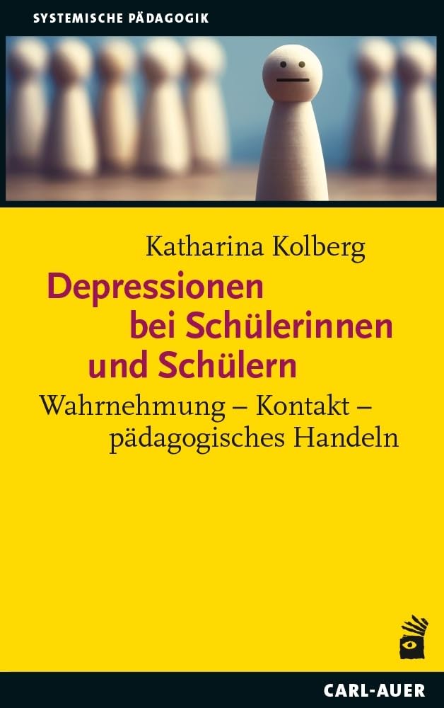 Depressionen bei Schülerinnen und Schülern: Wahrnehmung – Kontakt – pädagogisches Handeln (Systemische Pädagogik)