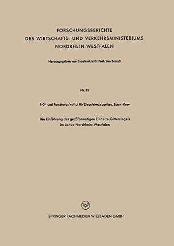 Die Einführung des großformatigen Einheits-Gitterziegels im Lande Nordrhein-Westfalen (Forschungsberichte des Wirtschafts- und Verkehrsministeriums Nordrhein-Westfalen, 81, Band 81)