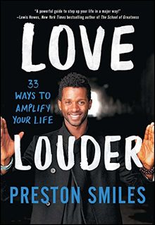 Love Louder: 33 Ways to Amplify Your Life