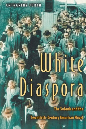 White Diaspora: The Suburb and the Twentieth-Century American Novel