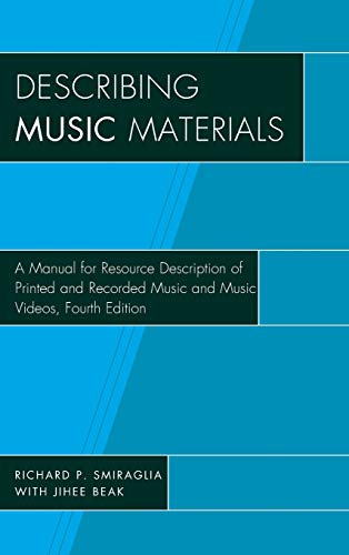 Describing Music Materials: A Manual for Resource Description of Printed and Recorded Music and Music Videos, Fourth Edition
