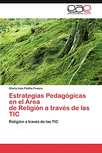 Estrategias Pedagógicas en el Área de Religión a través de las TIC: Religión a través de las TIC