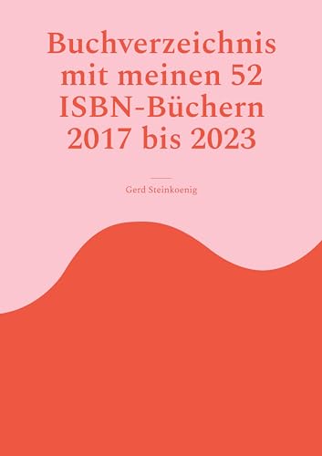 Buchverzeichnis mit meinen 52 ISBN-Büchern 2017 bis 2023: Bildband mit Büchermomentums