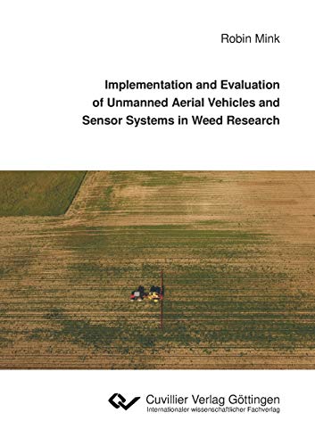 Implementation and Evaluation of Unmanned Aerial Vehicles and Sensor Systems in Weed Research