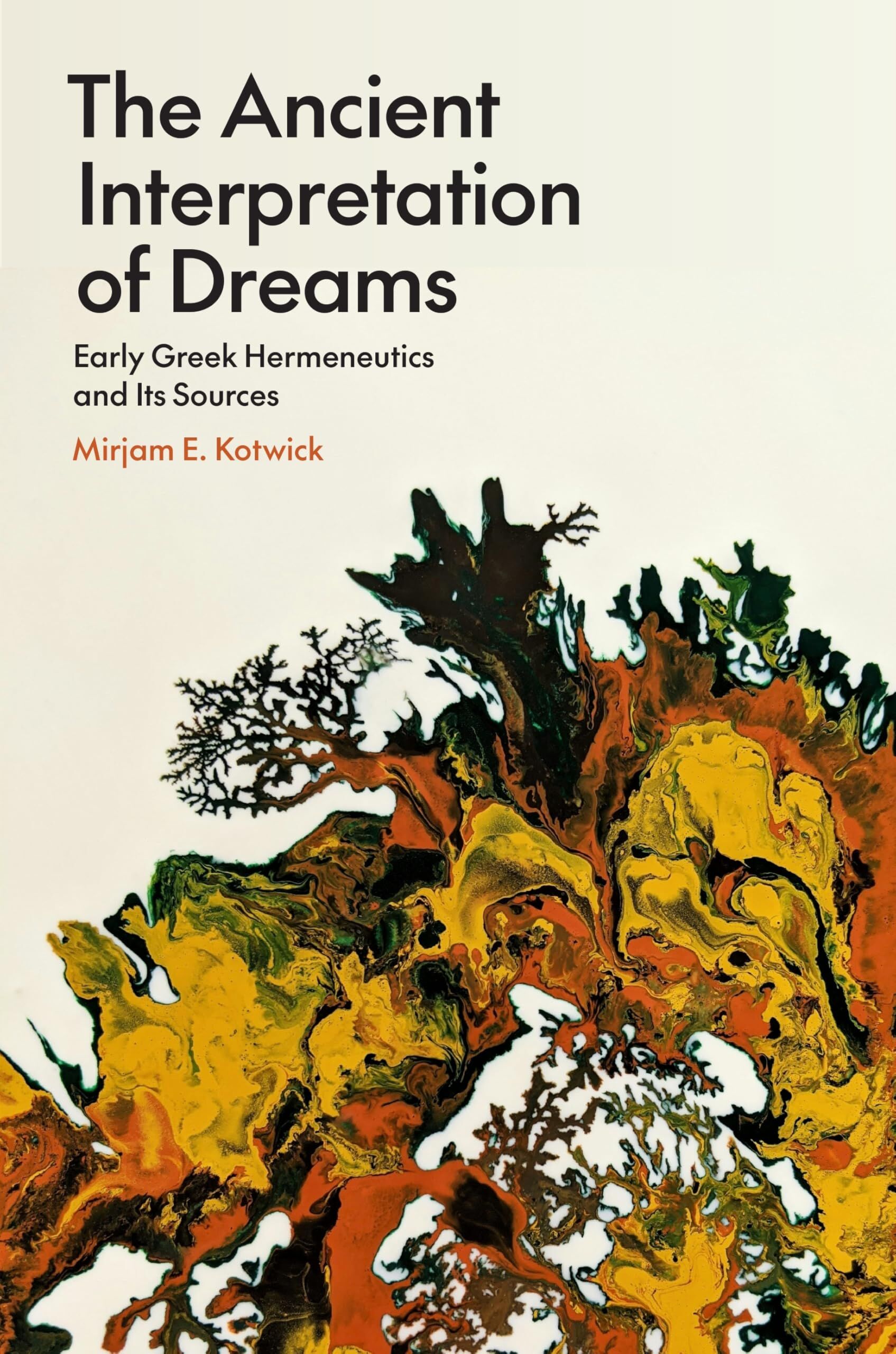 Kotwick, Mirjam E. The Ancient Interpretation Of Dreams