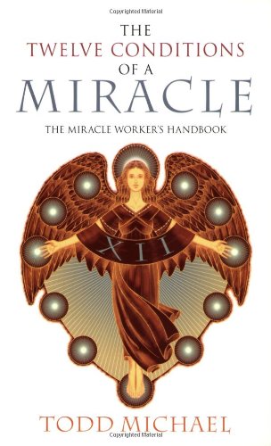 The Twelve Conditions of a Miracle: The Miracle Worker's Handbook