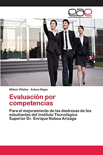 Evaluación por competencias: Para el mejoramiento de las destrezas de los estudiantes del Instituto Tecnológico Superior Dr. Enrique Noboa Arizaga