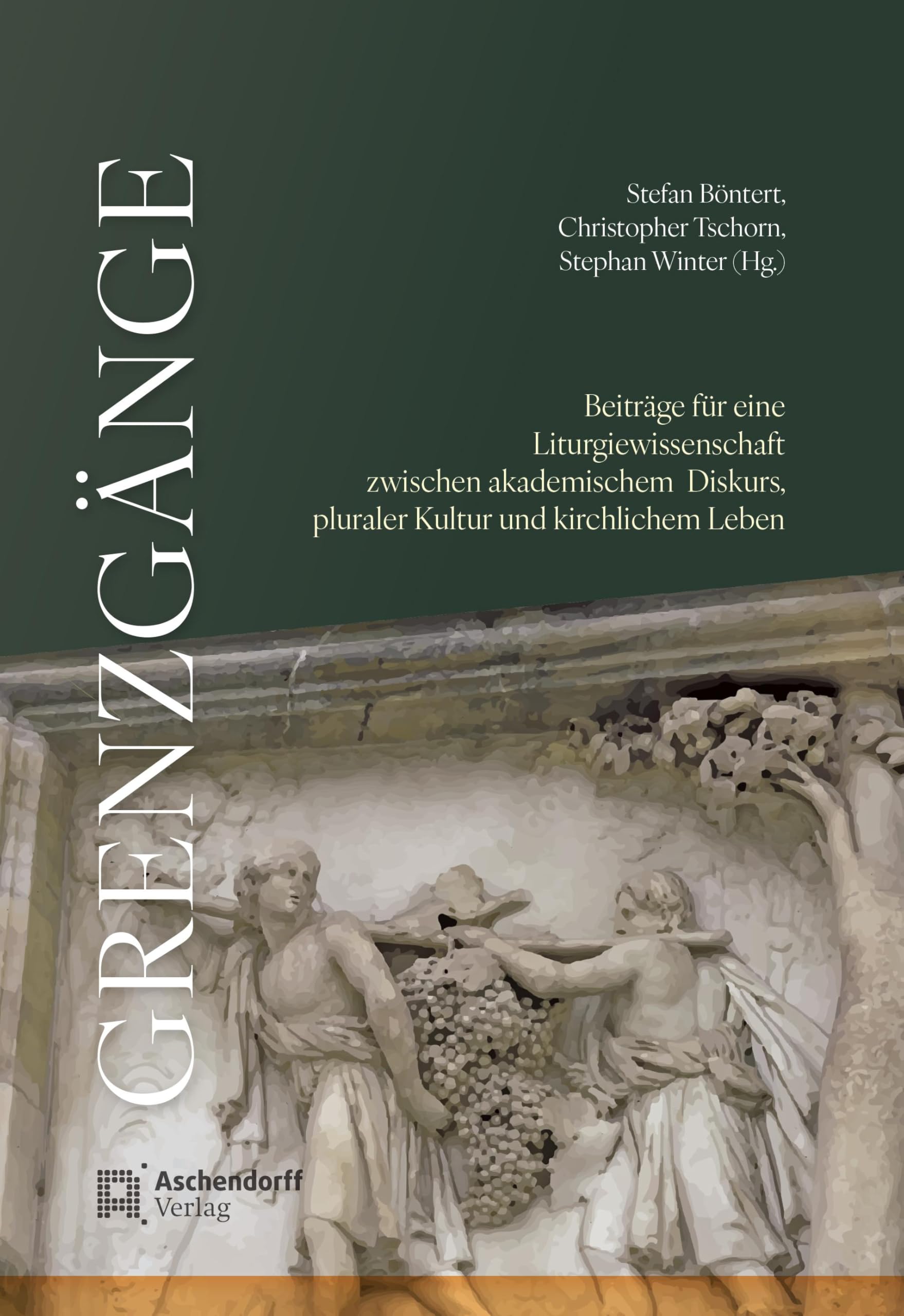 Grenzgänge: Beiträge für eine Liturgiewissenschaft zwischen akademischem Diskurs, pluraler Kultur und kirchlichem Leben