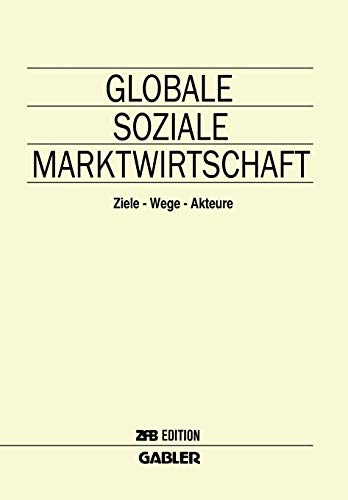 Globale Soziale Marktwirtschaft: Ziele ― Wege ― Akteure (ZfB Special Issue)