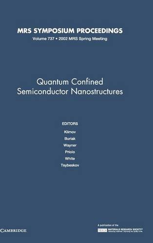 Quantum Confined Semiconductor Nanostructures: Volume 737 (MRS Proceedings)