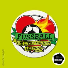 Fußball. Die Liebe meines Lebens