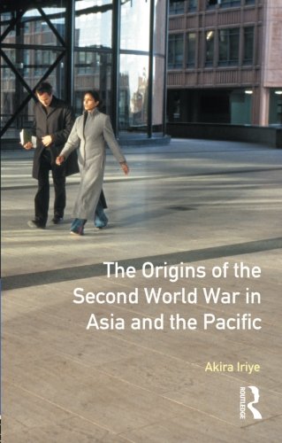 The Origins of the Second World War in Asia and the Pacific (Origins of Modern Wars)