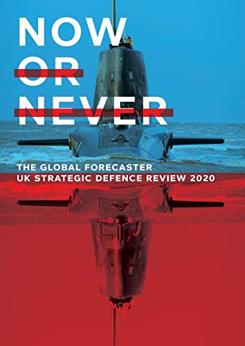 NOW OR NEVER: UK Strategic Defence Review