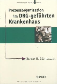 Prozessorganisation im DRG-geführten Krankenhaus. von Mühlbauer, Bernd H. | Buch | Zustand sehr gut