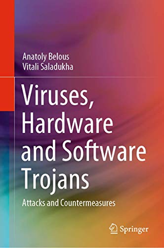 Viruses, Hardware and Software Trojans: Attacks and Countermeasures