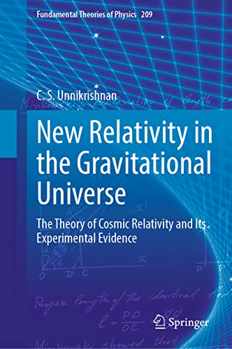 New Relativity in the Gravitational Universe: The Theory of Cosmic Relativity and Its Experimental Evidence (Fundamental Theories of Physics, 209)
