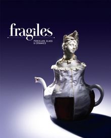 FRAGILES: Porcelain, Glass & Ceramics