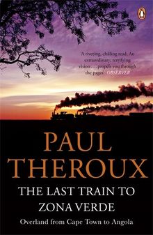 The Last Train to Zona Verde: Overland from Cape Town to Angola