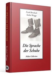 Die Sprache der Schuhe: Eine kleine Philosophie des Schuhwerks