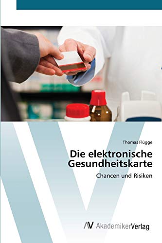 Die elektronische Gesundheitskarte: Chancen und Risiken