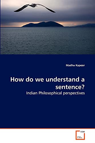 How do we understand a sentence?: Indian Philosophical perspectives