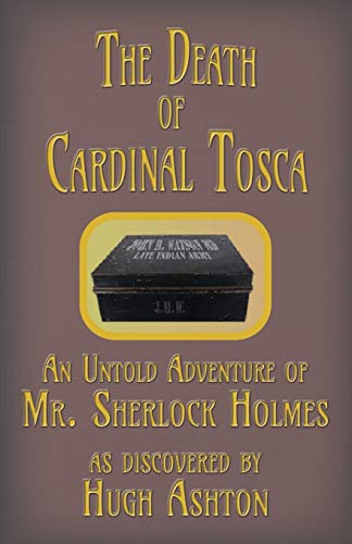 The Death of Cardinal Tosca: An Untold Adventure of Sherlock Holmes (Dispatch-Box, Band 3)