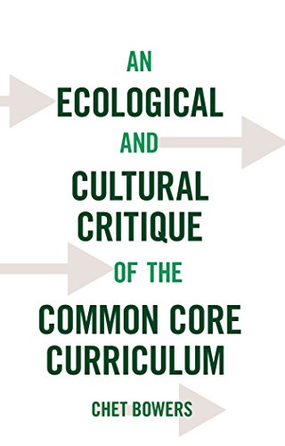 An Ecological and Cultural Critique of the Common Core Curriculum (Counterpoints)