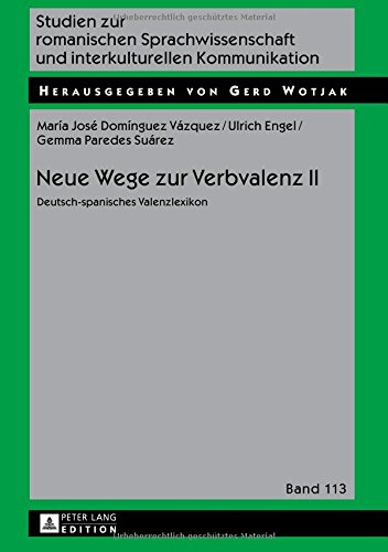 Neue Wege zur Verbvalenz II: Deutsch-spanisches Valenzlexikon (Studien zur romanischen Sprachwissenschaft und interkulturellen Kommunikation)